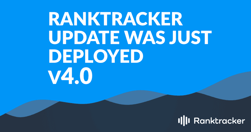 Ranktracker 업데이트가 방금 배포되었습니다 - v4.0