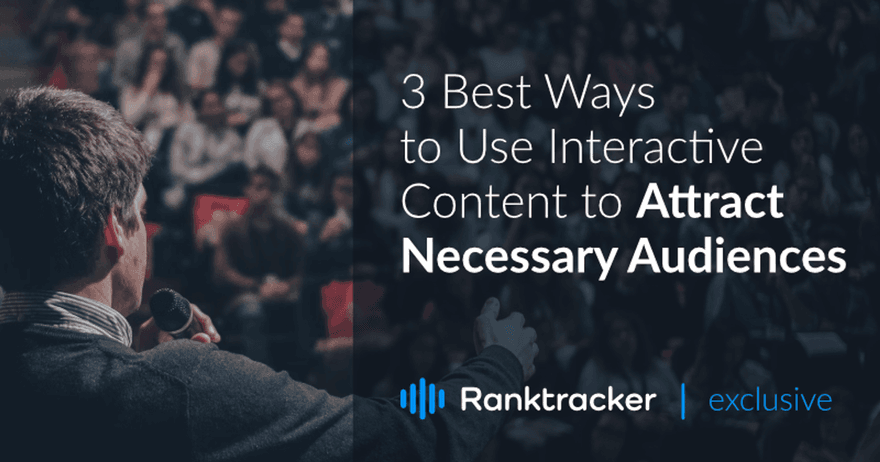3 mejores maneras de utilizar el contenido interactivo para atraer al público necesario