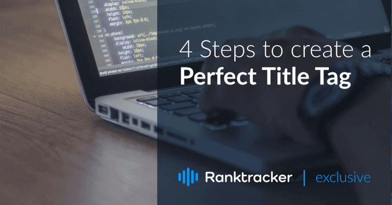 4 pasos para crear una etiqueta de título SEO perfecta (+prácticas recomendadas)