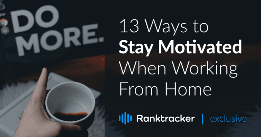13 formas de mantener la motivación cuando se trabaja desde casa