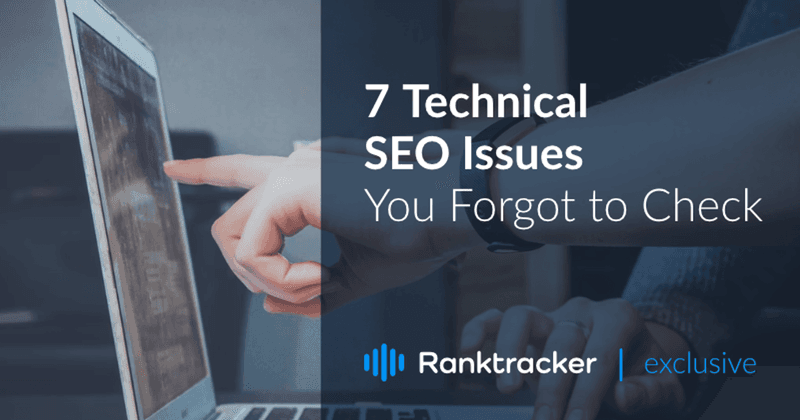 7 teknistä SEO-ongelmaa, jotka unohdit tarkistaa