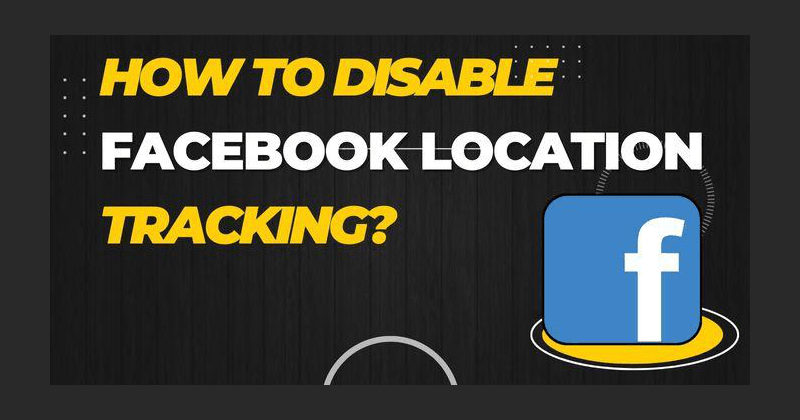 Facebookの位置情報トラッキングを無効にするには?