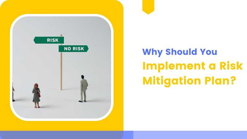 Why Should You Implement a Risk Mitigation Plan?