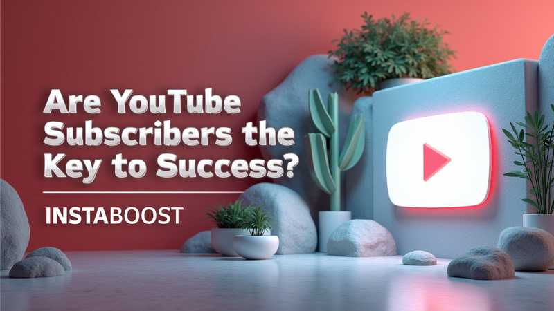 InstaBoost：速い配達でYouTubeの購読者を買う