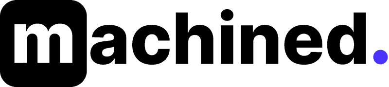 Machined